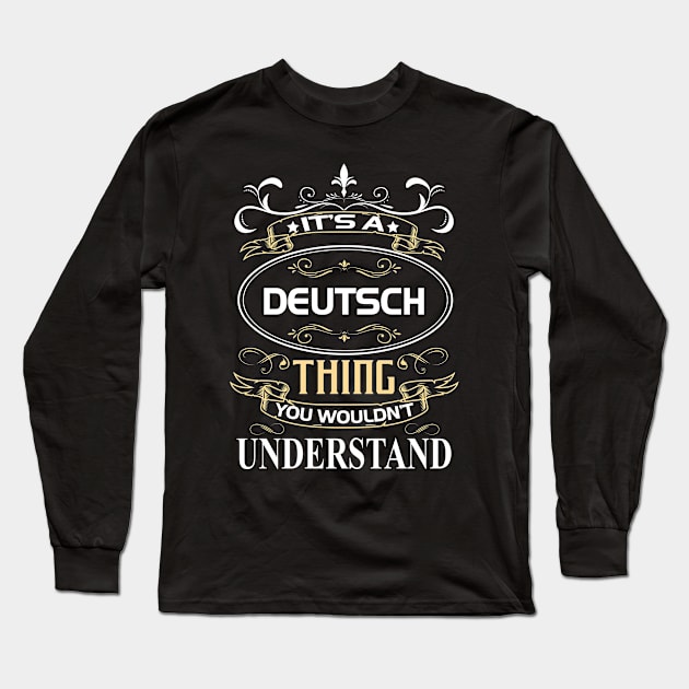 Deutsch Name Shirt It's A Deutsch Thing You Wouldn't Understand Long Sleeve T-Shirt by Sparkle Ontani